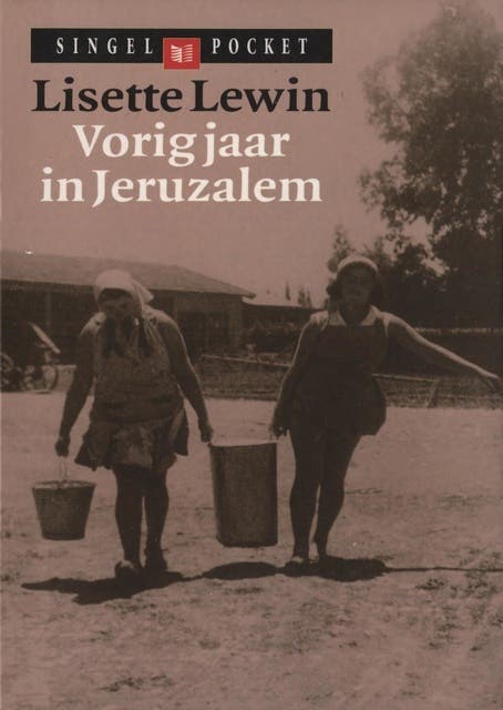 Vorig jaar in Jeruzalem: israel en de Palestinapioniers