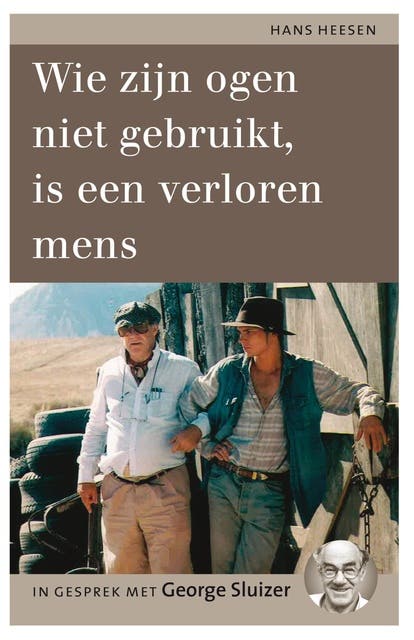 Wie zijn ogen niet gebruikt, is een verloren mens: in gesprek met George Sluizer