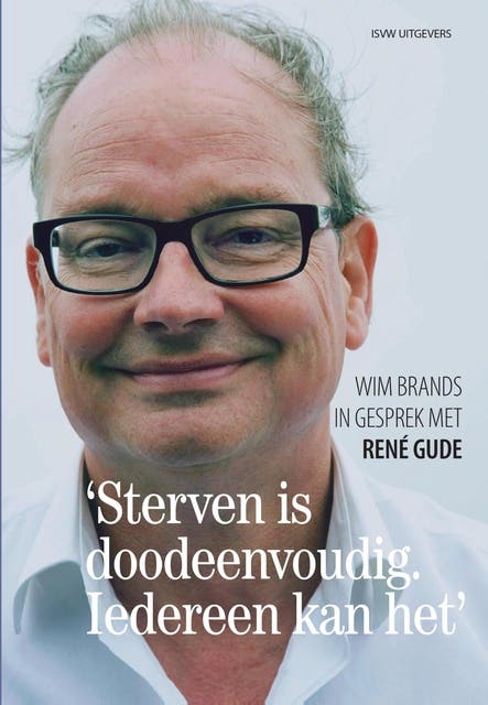 'Sterven is doodeenvoudig. Iedereen kan het.': Wim Brands in gesprek met Rene Gude