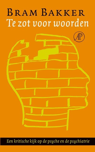 Te zot voor woorden: een kritische kijk op de psyche en de psychiatrie