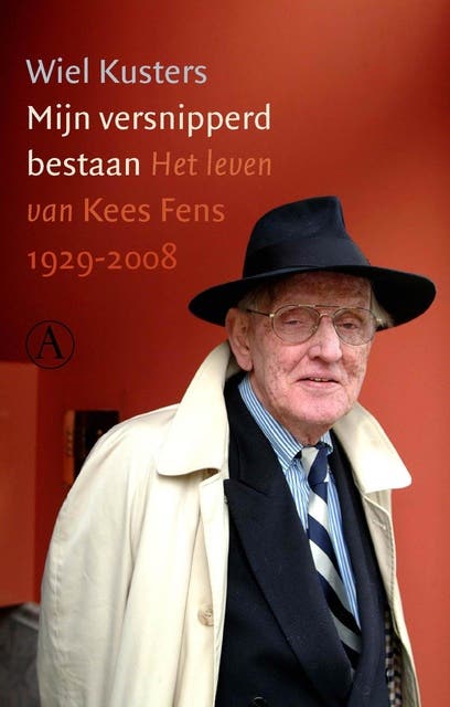 Mijn versnipperd bestaan: het leven van Kees Fens 1929-2008
