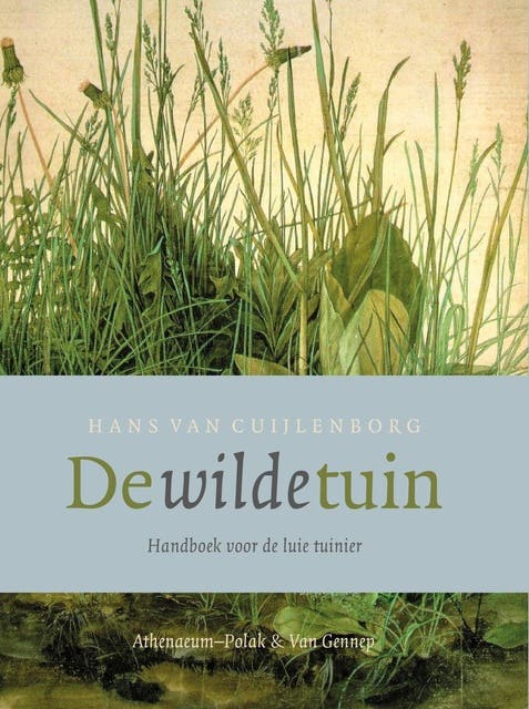 De wilde tuin: handleiding voor lui tuinieren