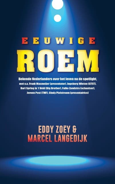 Eeuwige roem: bekende Nederlanders over het leven na de spotlight