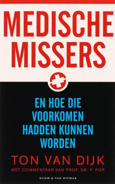 Medische missers: en hoe die voorkomen hadden kunnen worden
