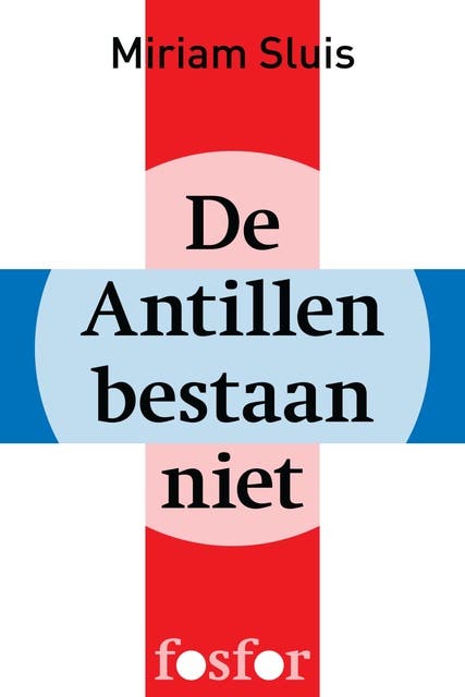 De Antillen bestaan niet: de nadagen van een fictief land