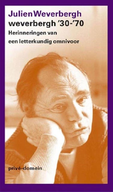 Weverbergh '30-'70: herinneringen van een letterkundig omnivoor