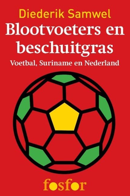 Blootvoeters en beschuitgras: voetbal Suriname en Nederland