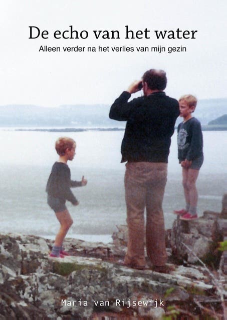 De echo van het water: Alleen verder na het verlies van mijn gezin