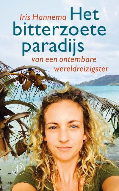 Het bitterzoete paradijs: van een ontembare wereldreizigster
