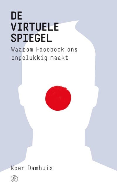 De virtuele spiegel: waarom Facebook ons ongelukkig maakt