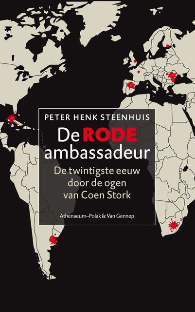 De rode ambassadeur: coen Stork: diplomaat van Pretoria tot Boekarest