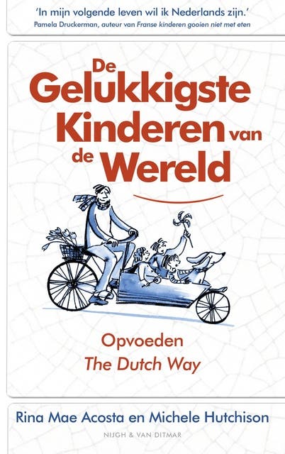 De gelukkigste kinderen van de wereld: opvoeden the Dutch way
