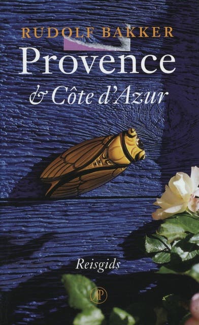 Provence & CÔte d'Azur: benevens de Alpes-Maritimes en de Alpes-de-Haute-Provence. Reisgids