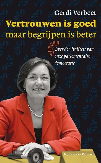 Vertrouwen is goed maar begrijpen is beter: over de vitaliteit van onze parlementaire democratie