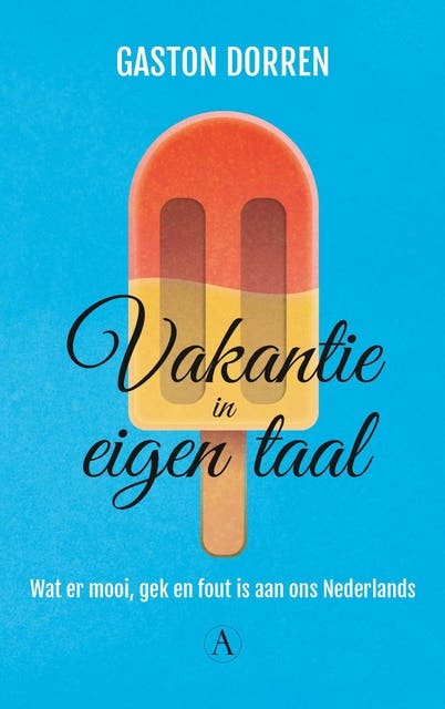 Vakantie in eigen taal: wat er mooi, gek en fout is aan ons Nederlands