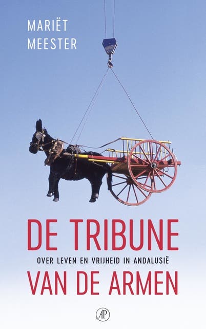 De tribune van de armen: over leven en vrijheid in Andalusië