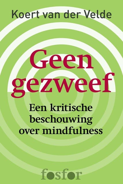 Geen gezweef: een kritische beschouwing over mindfulness