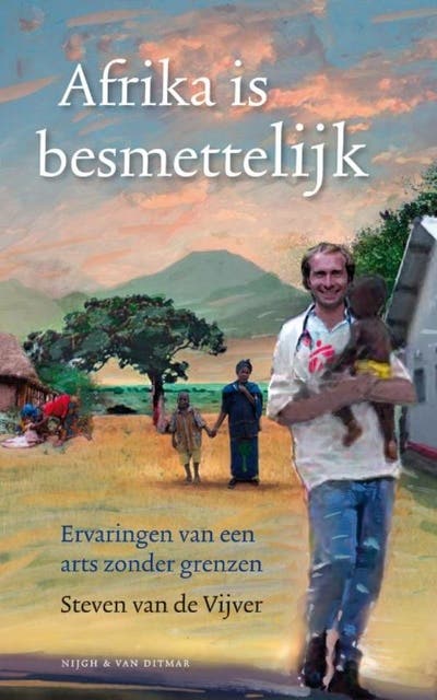 Afrika is besmettelijk: ervaringen van een arts zonder grenzen