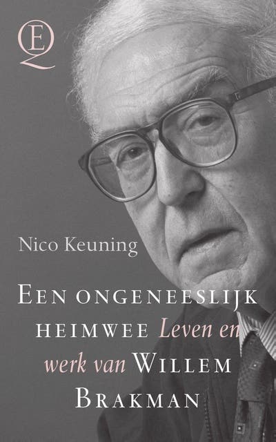 Een ongeneeslijk heimwee: Leven en werk van Willem Brakman