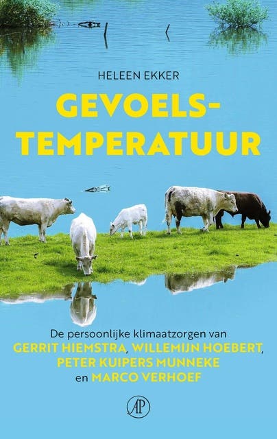 Gevoelstemperatuur: De persoonlijke klimaatzorgen van Gerrit Hiemstra, Willemijn Hoebert, Peter Kuipers Munneke en Marco Verhoef