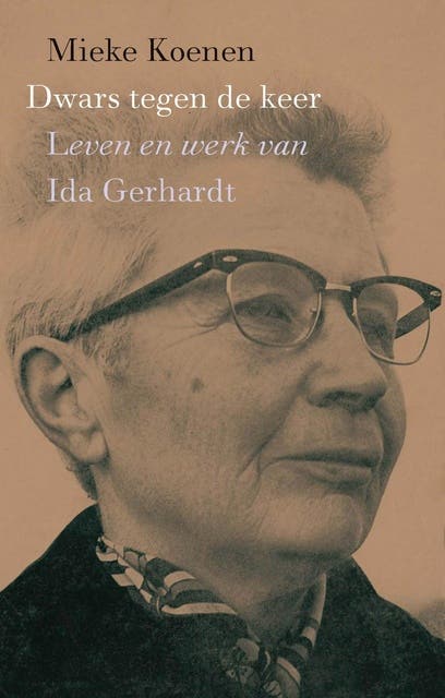 Dwars tegen de keer: leven en werk van Ida Gerhardt