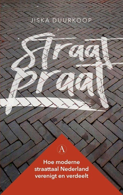 Straatpraat: Hoe moderne straattaal Nederland verenigt en verdeelt