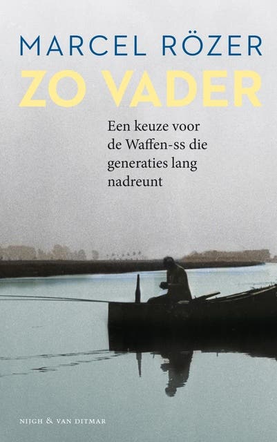 Zo vader: de erfenis van een keuze voor de Waffen-SS