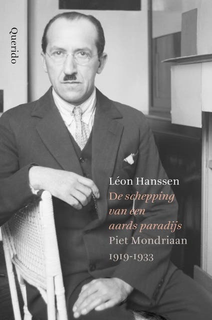 De schepping van een aards paradijs: Piet Mondriaan 1919-1933