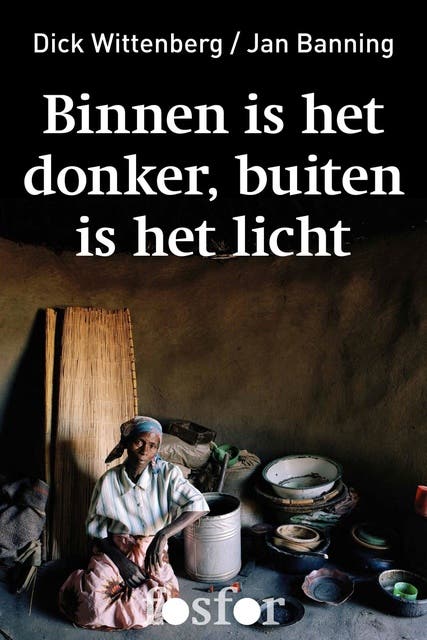 Binnen is het donker, buiten is het licht: kroniek van het naakte bestaan in een Afrikaans dorp