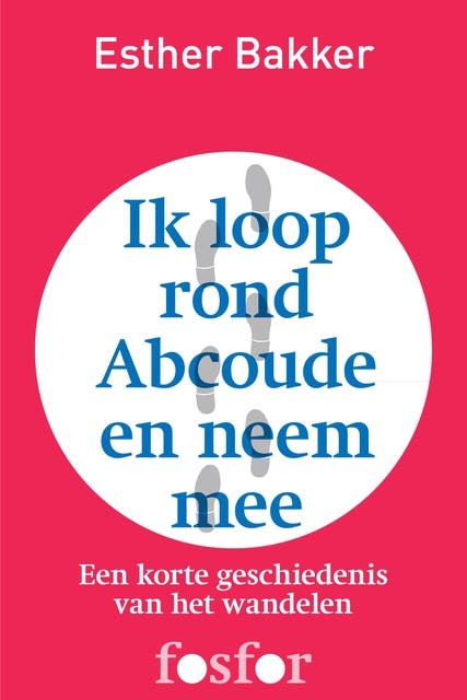 Ik loop rond Abcoude en neem mee: een korte geschiedenis van het wandelen
