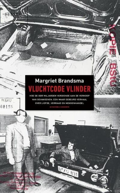 Vuurcode vlinder: hoe de DDR miljarden verdiende aan de verkoop van gevangenen. een verhaal over liefde, verraad en mensenhandel gebaseerd op ware geb