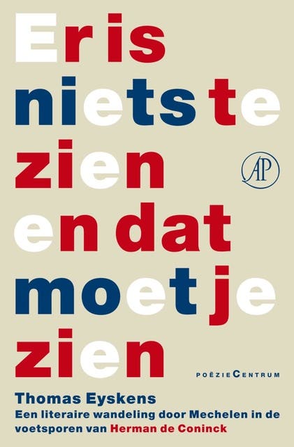 Er is niets te zien en dat moet je zien: een literaire wandeling door Mechelen in de voetsporen van Herman de Coninck