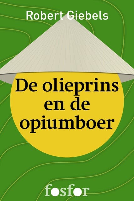 De olieprins en de opiumboer: een journalist doorkruist Zuidoost-Azie
