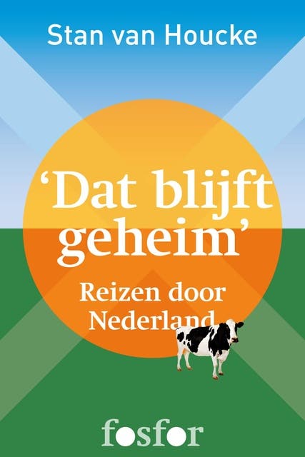 Dat blijft geheim: reizen door Nederland
