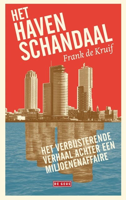 Het havenschandaal: het verbijsterende verhaal achter een miljoenenaffaire