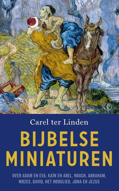 Bijbelse miniaturen: Over Adam en Eva, Kaïn en Abel, Noach, Abraham, Mozes, David, het Hooglied, Jona en Jezus