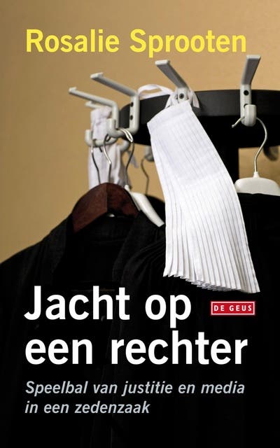 Jacht op een rechter: speelbal van justitie en media in een zedenzaak