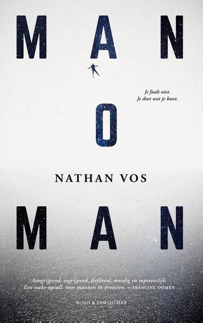 Man o man: je faalt niet. je doet wat je kunt