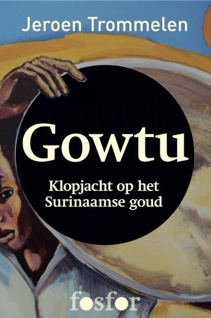 Gowtu: klopjacht op het Surinaamse goud