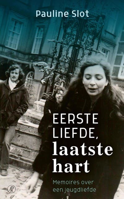 Eerste liefde, laatste hart: memoires over een jeugdliefde