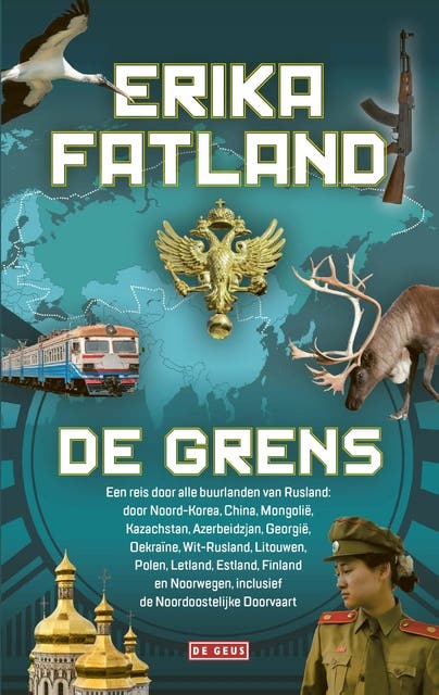De grens: Een reis door alle buurlanden van Rusland: door Noord-Korea, China, Mongolië, Kazachstan, Azerbeidzjan, Georgië, Oekraïne, Wit-Rusland, Lito