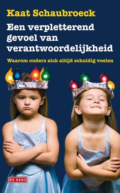 Een verpletterend gevoel van verantwoordelijkheid: waarom ouders zich altijd schuldig voelen