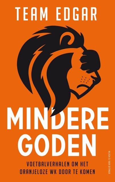 Mindere goden: Een bundel voetbalverhalen om het oranjeloze WK mee door te komen