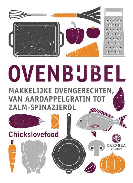 Ovenbijbel: Makkelijke ovengerechten, van aardappelgratin tot zalm-spinazierol