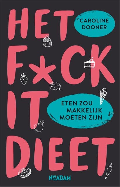 Het fuck-it dieet: Eten zou makkelijk moeten zijn