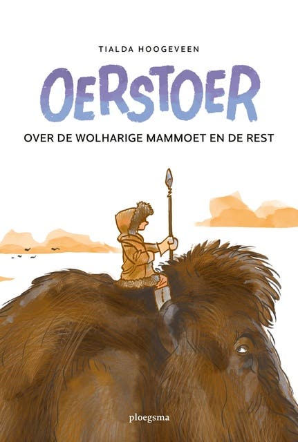 Oerstoer: Over de wolharige mammoet en de rest