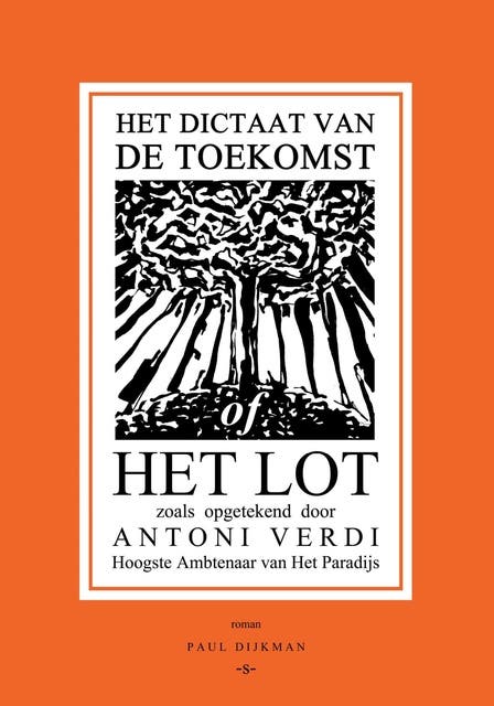 Het Dictaat van de Toekomst of Het Lot: zoals opgetekend door Antoni Verdi, hoogste ambtenaar van Het Paradijs