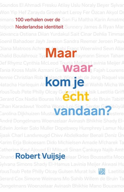 Maar waar kom je écht vandaan?: Negentig verhalen over de Nederlandse identiteit