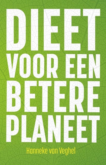 Dieet voor een betere planeet: Zo verbeter je de wereld met mes en vork