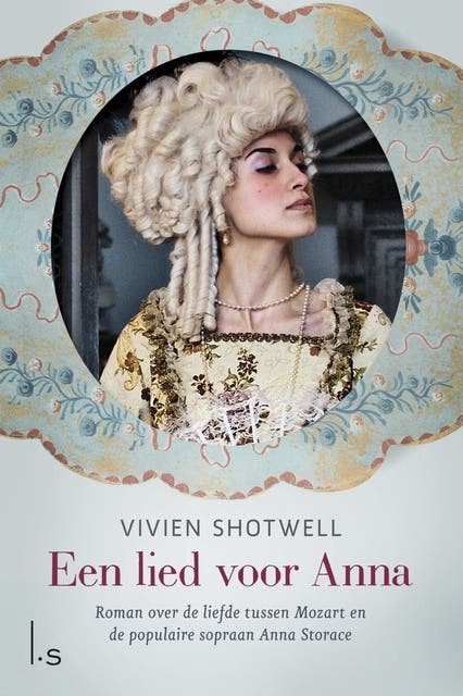 Een lied voor Anna: roman over de liefde tussen Mozart en de populaire sopraan Anna Storace
